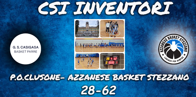 CSI INVENTORI: CLUSONE-AZZANESE BASKET STEZZANO 28-62